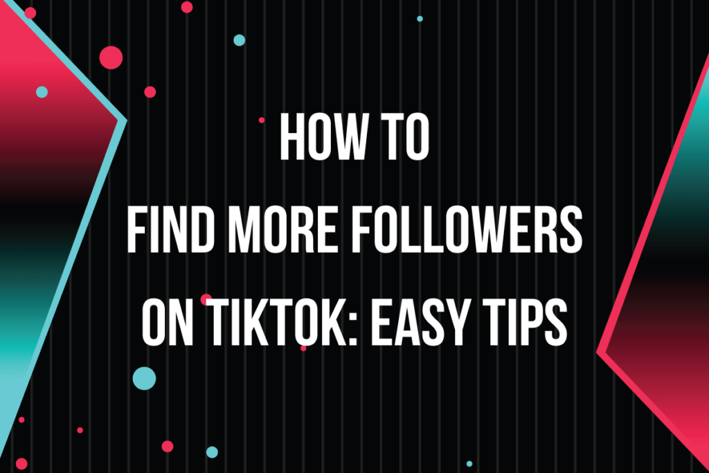 Read more about the article How to Find More Followers on TikTok: Easy Tips